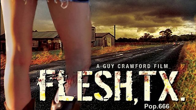 Watch Flesh, TX Online