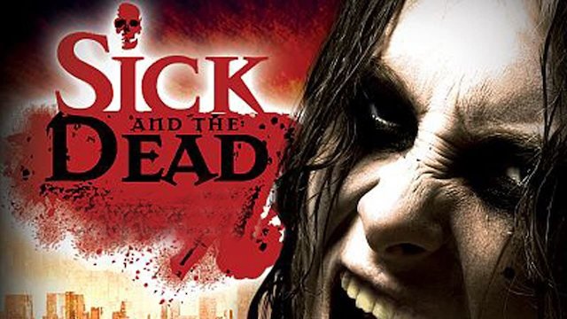 Watch Sick and the Dead Online