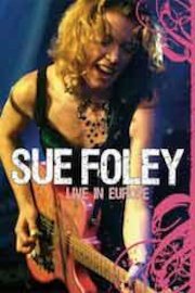 Sue Foley - Live in Europe poster