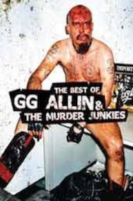 The Best Of GG Allin and The Murder Junkies