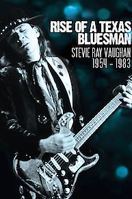 Rise Of A Texas Bluesman: Stevie Ray Vaughan 1954-1983