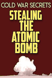 Cold War Secrets: Stealing the Atomic Bomb poster