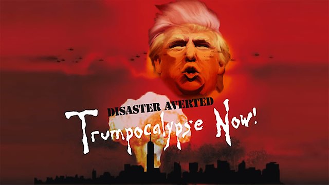 Watch Trumpocalypse Now Online