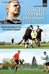 Complete Football Training Programs - Warm Up + Technical Skills - Effective Drills for the Entire Season