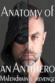 Anatomy of an antihero - Malendrain's revenge