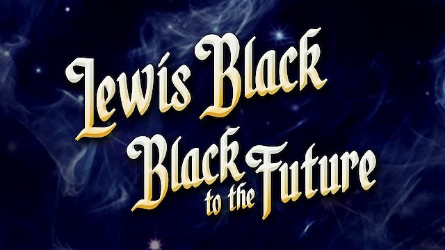 Watch Lewis Black - Black To The Future Online