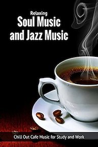 Relaxing Music and Jazz Music - Chill Out Cafe Music for Study and Work