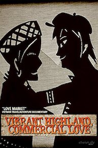 Love Market ("Vibrant Highland, Commercial Love" - Vietnam Travel / Adventure Documentary)