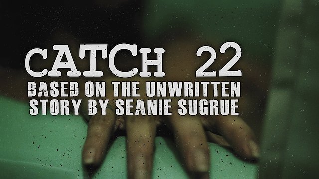 Watch catch 22: based on the unwritten story by seanie sugrue Online