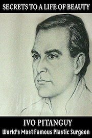 Secrets to a Life of Beauty: Ivo Pitanguy, The World's Most Famous Plastic Surgeon poster