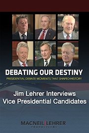 Debating Our Destiny - Jim Lehrer interviews major vice presidential candidates poster