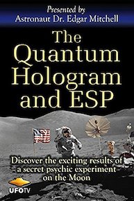 The Quantum Hologram and ESP - Astronaut Edgar Mitchell