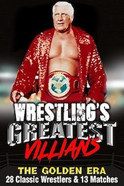 Wrestling's Greatest Villains, The Golden Era: 28 Classic Wrestlers & 10 Matches poster