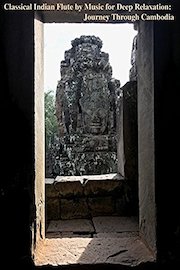 Classical Indian Flute by Music for Deep Relaxation: Journey Through Cambodia