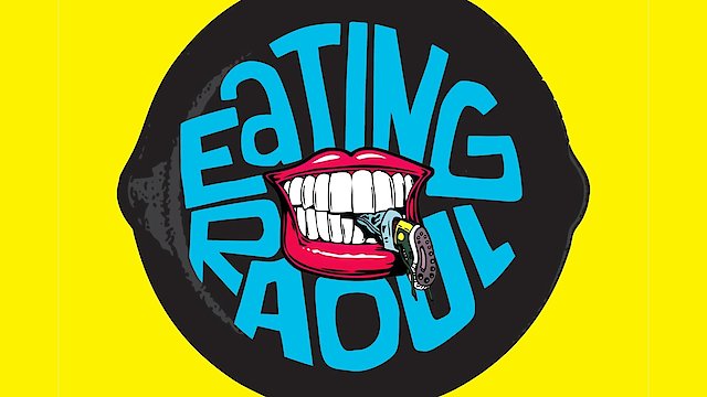 Watch Eating Raoul Online