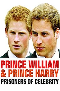 Prince William and Prince Harry: Prisoners of Celebrity