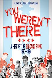 You Weren't There - A History Of Chicago Punk 1977-84