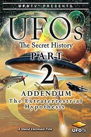UFOs - The Secret History Part 2 - Addendum - The Extraterrestrial Hypothesis