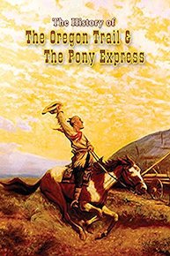 History of the Oregon Trail & the Pony Express
