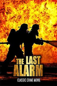 The Last Alarm: Classic Crime Movie
