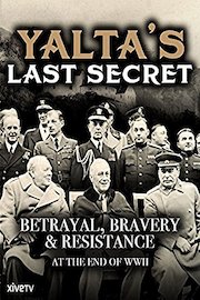 Yalta's Last Secret: Betrayal, Bravery, & Resistance at the End of WWII