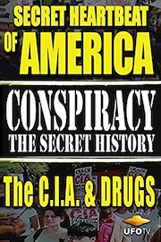 Conspiracy The Secret History - Secret Heartbeat of America - The CIA And Drugs