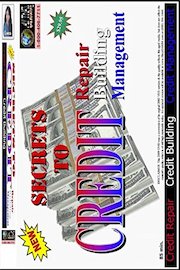 Secrets to Credit Repair, Credit Building, & Credit Management