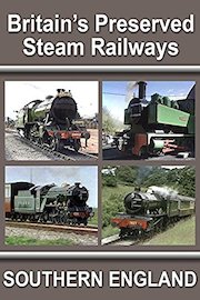 Britain's Preserved Steam Railways - Southern England