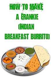 How to Make a Frankie (Indian Breakfast Burrito)