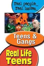 Real Life Teens - Teens & Gangs