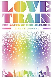 Love Train: The Sound Of Philadelphia - Live In Concert poster