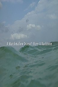 A Marshmallow Doesn't Have A Backbone