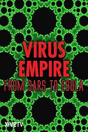 Virus Empire: From SARS to Ebola