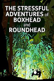 The Stressful Adventures of Boxhead and Roundhead