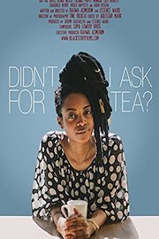 Didn't I Ask For Tea?