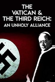 The Vatican & The Third Reich: An Unholy Alliance