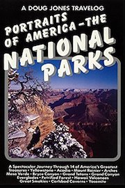 A Doug Jones Travelog - Portraits of America - The National Parks