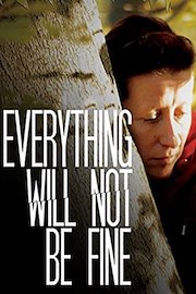 Everything Will Not Be Fine