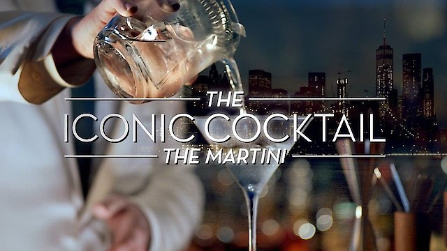 Watch The Martini - The Iconic Cocktail Online