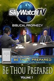 Skywatch TV: Biblical Prophecy - Be Thou Prepared Part 1