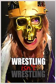 Wrestling Isn't Wrestling