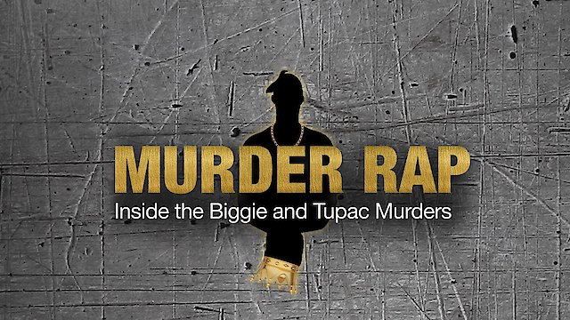 Watch Murder Rap: Inside the Biggie and Tupac Murders Online