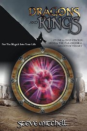 Dragons & Rings: Stone and Crop Circles, UFOs and the Paranormal, Quantum Theory