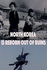 North Korea Is Reborn Out of Ruins