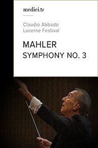 Mahler, Symphony No. 3 - Claudio Abbado - Lucerne Festival