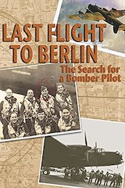 Last Flight to Berlin: The Search for a Bomber Pilot poster