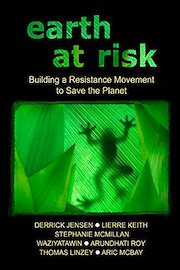 Earth At Risk: Building A Resistance Movement To Save The Planet