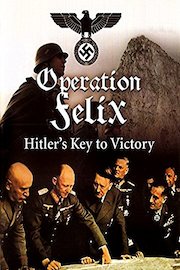 Operation Felix - Hitler's Key to Victory
