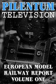 Pilentum Television - European Model Railway Report - Volume One