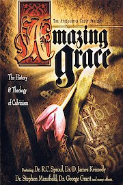 Amazing Grace: The History & Theology of Calvinism